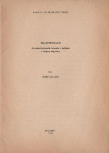 D�m�t�r �kos - Bej�r� munk�sok - A koh�szati dolgoz�k �letm�dja �s kult�r�ja a Hangony v�lgy�ben