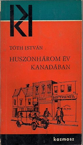 Tóth István - Huszonhárom év Kanadában