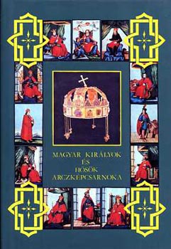 Dolinay Gyula - Magyar kir�lyok �s h�s�k arczk�pcsarnoka I-II. Reprint