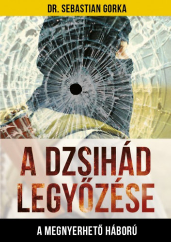 Dr. Gorka, Sebastian - A Dzsihád legyőzése