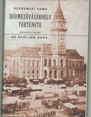 H�dmez�v�s�rhely t�rt�nbete-Az �k�ljog kora