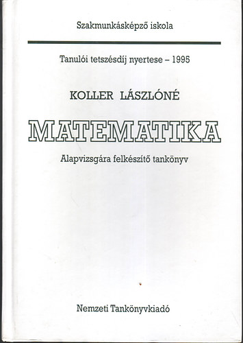 Koller Lászlóné - Matematika-alapvizsgára felkészítő tankönyv