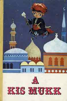 Wilhelm Hauff - A kis Mukk