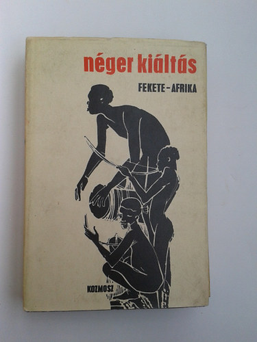 Simor András /szerk./ - Néger kiáltás - Fekete Afrika (Irodalmi és politikai antológia)
