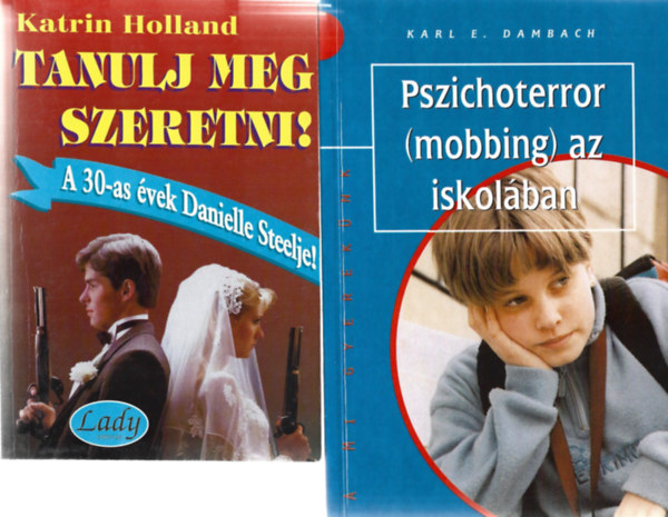 2 db k�nyv, Katrin Holland: Tanulj meg szeretni!, Karl E. Dambach: Pszichoterror (mobbing) az iskol�ban