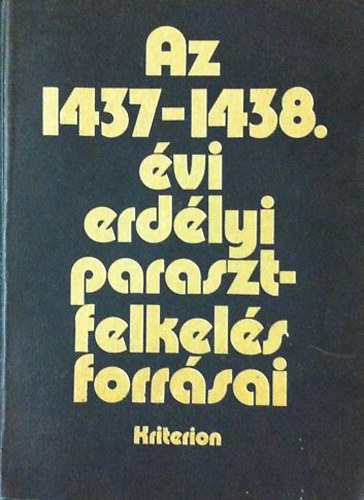 Demény Lajos (szerk.) - Az 1437-1438. évi erdélyi parasztfelkelés forrásai