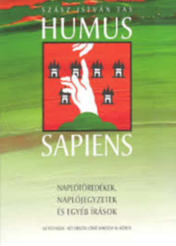 Szsz Istvn Tas - Humus Sapiens - Napltredkek, napljegyzetek s egyb rsok (Az egy haza - kt orszg c. sorozat XI. ktete)