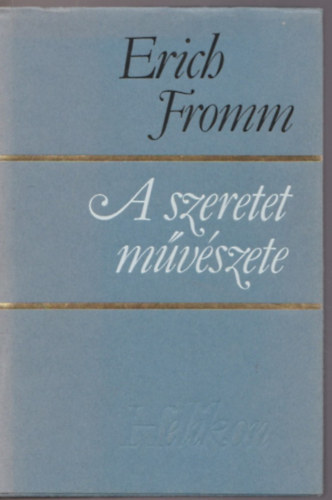 Erich Fromm - A szeretet m�v�szete
