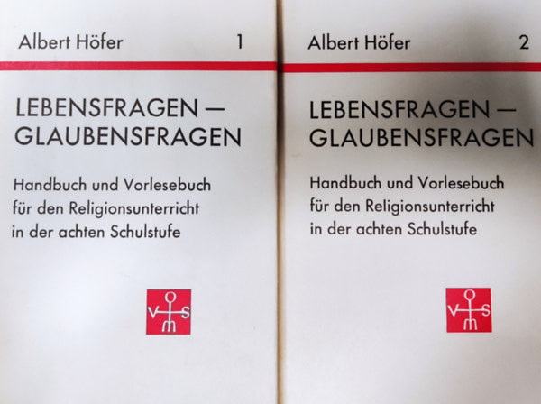 Albert H�fer - Lebensfragen-Glaubensfragen I-II. (Handbuch und Vorlesebuch f�r den Religionsunterricht in der achten Schulstufe)