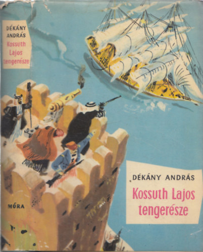 D�k�ny Andr�s - Kossuth Lajos tenger�sze (Kalandos reg�ny)