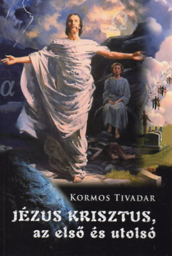 Kormos Tivadar - Jzus Krisztus az els s az utols