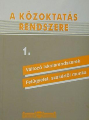 Mezei Gyula, Petr Andrs - A kzoktats rendszere - Vltoz iskolarendszerek - felgyelet, szakrti munka