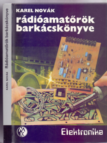 Karel Novk, Szerk.: Csabai Dniel, Ford.: Nagy rpd, Graf.: Cser Terz - Rdiamatrk barkcsknyve (Elektronika - 199 brval)