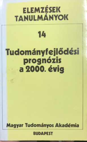 Tudományfejlődési prognózis a 2000. évig - Elemzések, tanulmányok
