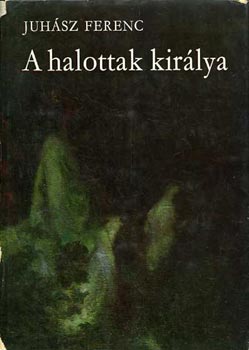 Juhsz Ferenc - A halottak kirlya