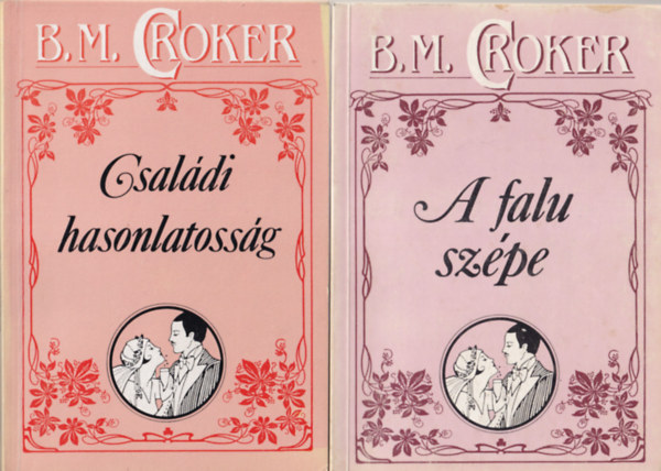 B.M. Croker - 5 db B.M. Croker regény ( együtt ) 1. A falu szépe, 2. Családi hasonlatosság, 3. A vándormadár, 4. A milliomos, 5. Angelika