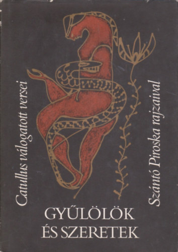 Catullus - Gy�l�l�k �s szeretek (Sz�nt� Piroska rajzaival)