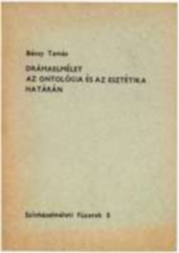 B�csy Tam�s - Dr�maelm�let az ontol�gia �s az eszt�tika hat�r�n