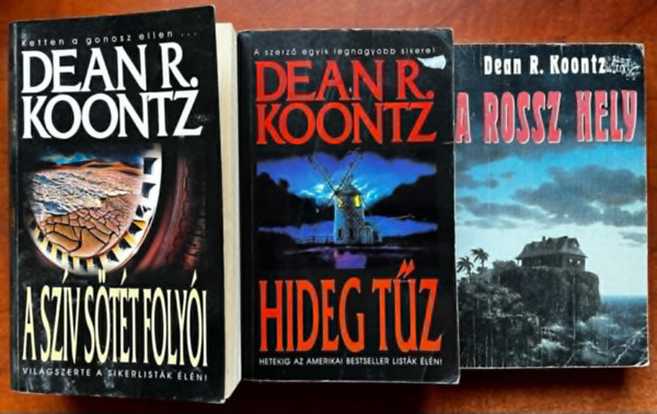 Dean R. Koontz - 3db Dean R. Koontz knyv :Hideg tz, A rossz hely,A szv stt folyi