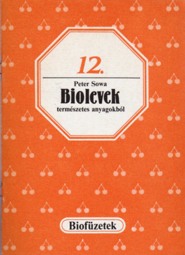 Peter Sowa - Biolevek termszetes anyagokbl (biofzetek 12.)