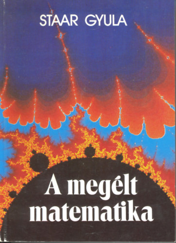Staar Gyula - A megélt matematika BESZÉLGETÉSEK
