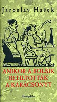 Jaroslav Hasek - Amikor a bolsik betiltottk a karcsonyt