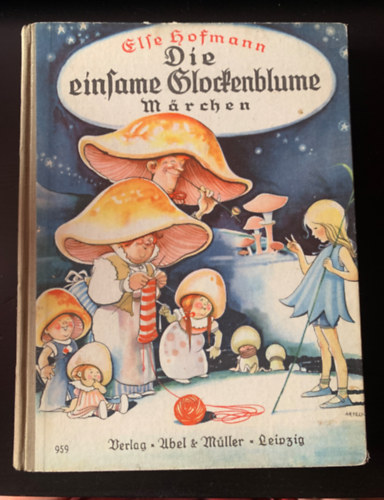 Else Hofmann - Die einsame Glockenblume und andere Mrchen.