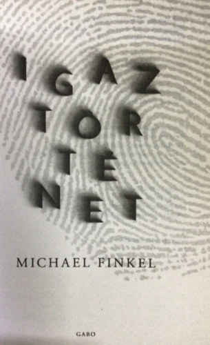Michael Finkel - Igaz történet