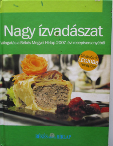 Varga Ott (szerk.) - Nagy zvadszat - Vlogats a Bks Megyei Hrlap 2007. vi receptversenybl