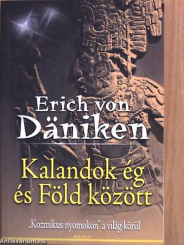 Erich von Dniken - Kalandok g s fld kztt