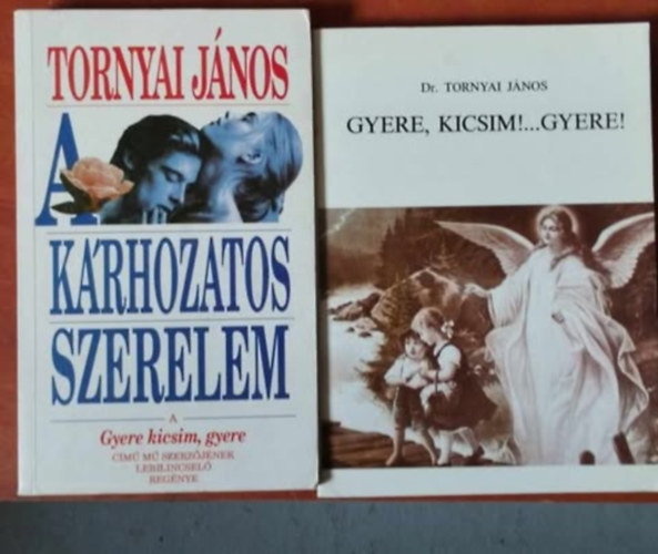Dr. Tornyai János - 2 db Tornyai János könyv: Gyere, kicsim!...Gyere! + A kárhozatos szerelem