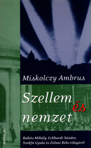 Miskolczy Ambrus - Szellem és nemzet