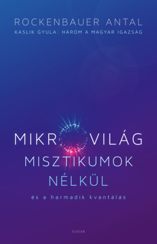 Rockenbauer Antal - Mikrovilg misztikumok nlkl s a harmadik kvantls