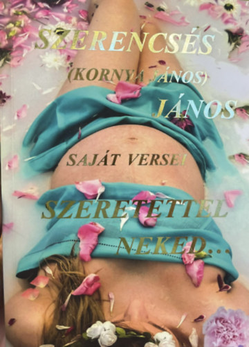 Szerencs�s J�nos (Koronya J�nos) - Szeretettel neked...