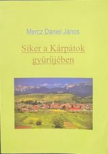 Mercz Dániel János - Siker a Kárpátok gyűrűjében