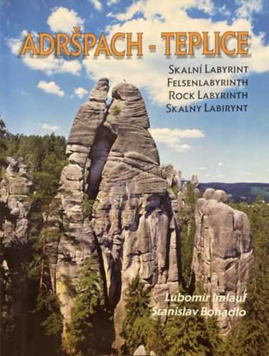 Lubom�r Imlauf, Stanislav Bohadlo - Adr�pach - Teplice (Skaln� Labyrint / Felsenlabyrinth / Rock Labyrinth / Skalny Labirynt)