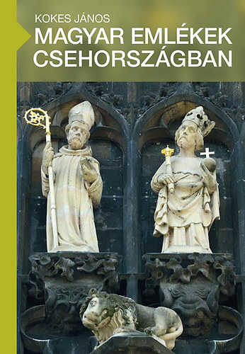 Kokes J�nos - Magyar eml�kek Csehorsz�gban