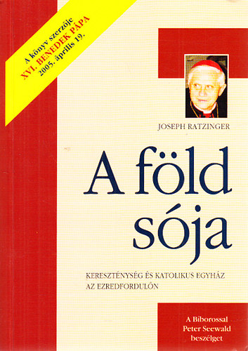 Joseph Ratzinger (XVI. Benedek) - A f�ld s�ja (Kereszt�nys�g �s katolikus egyh�z az ezredfordul�n)
