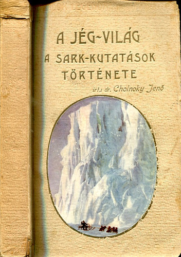 Cholnoky Jen� - A j�g-vil�g A sark-kutat�sok t�rt�nete