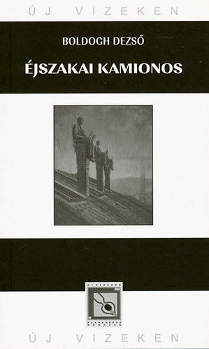 Boldogh Dezső - Éjszakai kamionos