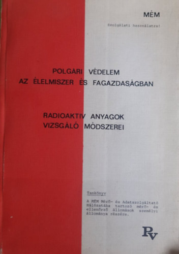 Gbor Gyrgy (szerk.) - Polgri vdelem az lelmiszer s fagazdasgban - Radioaktv anyagok vizsgl mdszerei