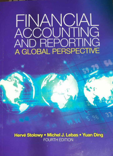 Herv Stolowy, Michel J. Lebas, Yuan Ding - Financial Accounting and Reporting: A Global Perspective