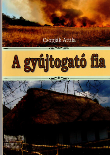 Csopják Attila - A gyujtogató fia
