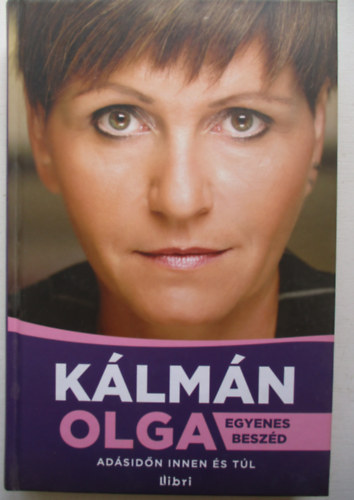 K�lm�n Olga - Egyenes besz�d (Ad�sid�n innen �s t�l) - al��rt