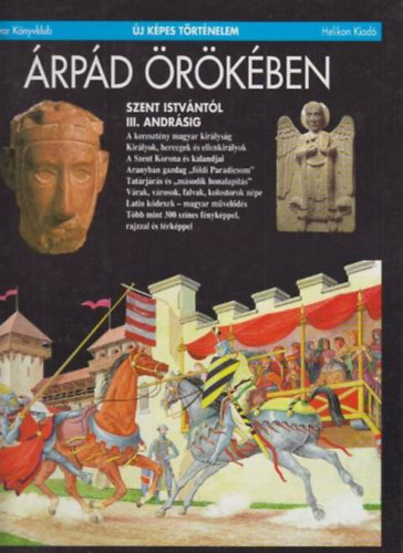 Csorba Csaba - Árpád örökében (új képes történelem)
