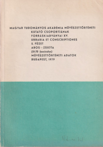 Aradi Nra (szerk.) - A Magyar Tudomnyos Akadmia mvszettrtneti kutat csoportjnak forrskiadvnyai XV. 5. fzet