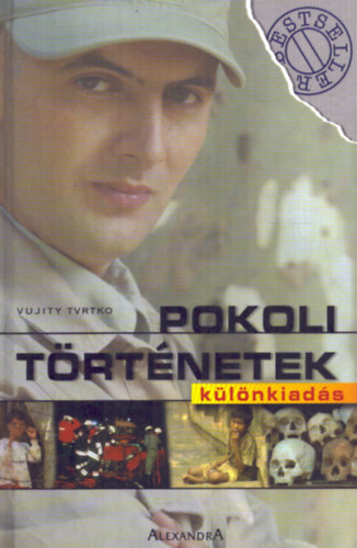 Vujity Tvrtko - Pokoli t�rt�netek k�l�nkiad�s