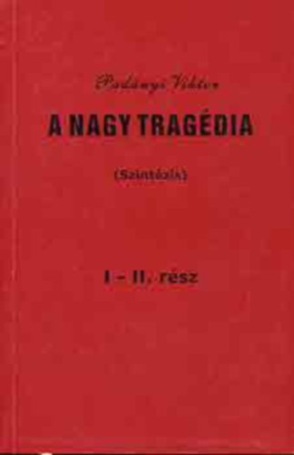 Padnyi Viktor - A nagy tragdia (szintzis) I-II.