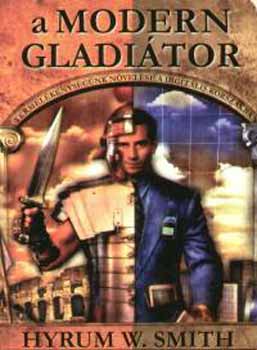 Hyrum W. Smith - A Modern Gladitor