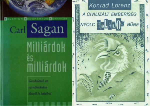Carl Sagan, Konrad Lorenz - Vilghr termszettudsok mvei: Carl Sagan: Millirdok s millirdok - Gondolatok az ezredforduln letrl s hallrl + Konrad Lorenz: A civilizlt emberisg nyolc hallos bne (2 db m)